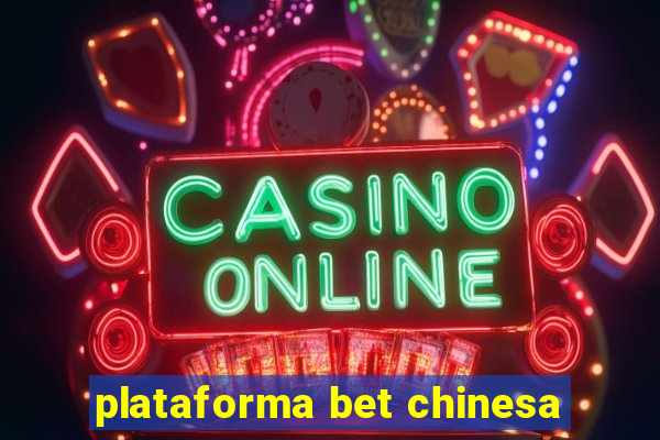 plataforma bet chinesa